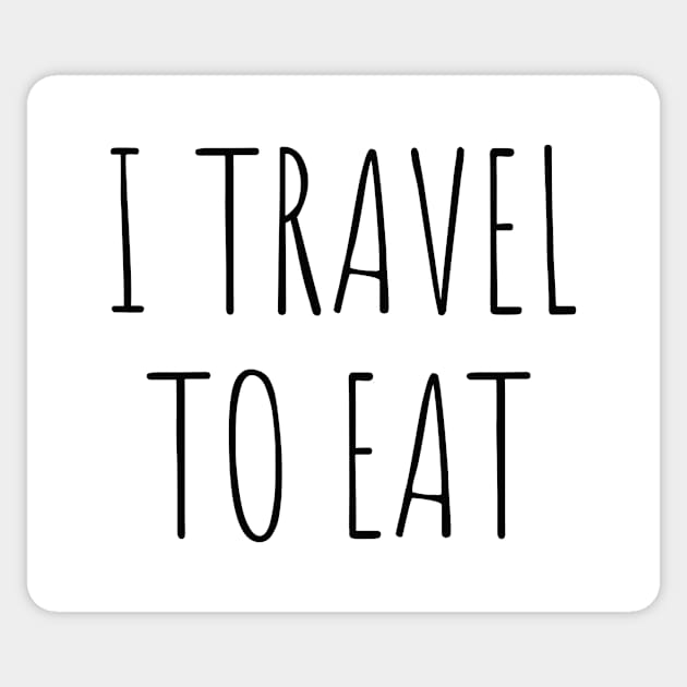 I travel to eat Food and travel quotes Sticker by Pictandra